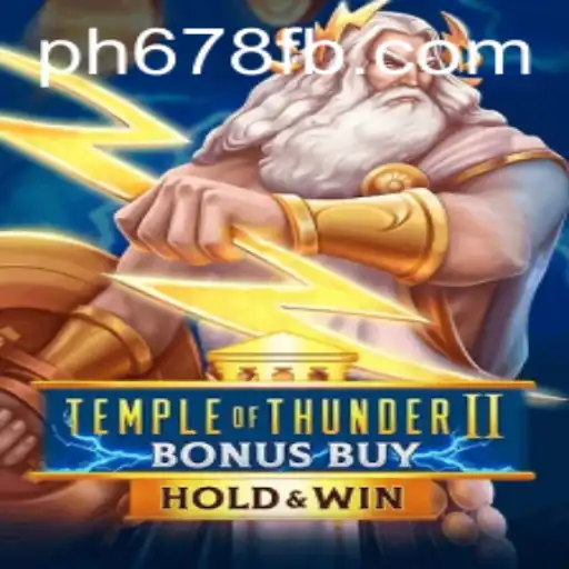 Explore the Exciting World of TempleofThunderIIBonusBuy with PH678.COM